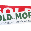 Homes Sold for More sign over generic sold sign